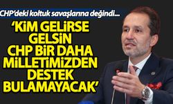 Fatih Erbakan: Kim gelirse gelsin, CHP milletimizden bir destek bulamayacak