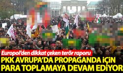 Europol'den dikkat çeken terör raporu: PKK, Avrupa'da propaganda için para toplamaya devam ediyor