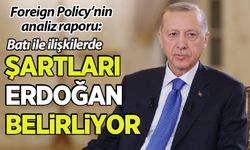 'Batı ile ilişkilerde şartları Erdoğan belirliyor'