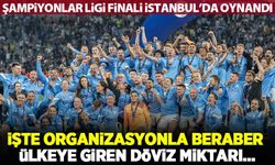 TFF açıkladı! Şampiyonlar Ligi Finali, Türkiye'ye ne kadar kazandırdı?