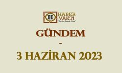 GÜNDEM / 3 Haziran 2023