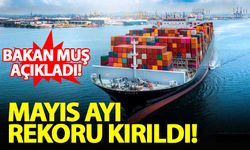 Bakan Muş, Mayıs ayı ihracat rakamlarını paylaştı: Rekor kırıldı!