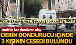İzmir'de derin dondurucuda 3 kişinin cesedi bulundu