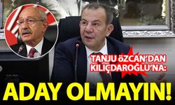 Tanju Özcan'dan Kılıçdaroğlu'na: Aday olmayın!