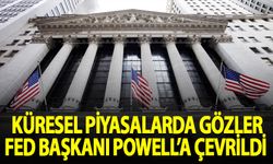 Küresel piyasalarda gözler Fed Başkanı Powell'a çevrildi