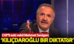 CHP'li eski vekil Sevigen: Kılıçdaroğlu bir diktatör