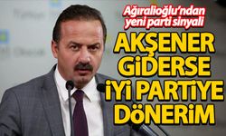 Yavuz Ağıralioğlu: Meral Akşener giderse İYİ Parti'ye dönerim