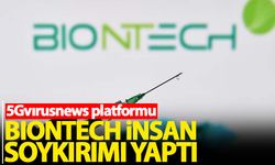 5Gvirusnews: BioNTech insan soykırımı yaptı
