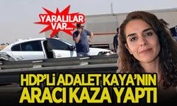 HDP'li vekil Adalet Kaya'nın aracı kaza yaptı! Yaralılar var...