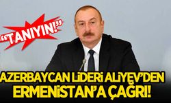 Aliyev'den Ermenistan'a çağrı!