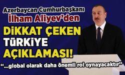 Aliyev'den dikkat çeken Türkiye açıklaması: Azerbaycan ve Türkiye önümüzdeki yıllarda....