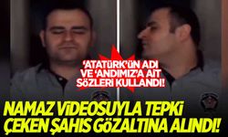 'Atatürk'lü namaz kılma videosuyla tepki çeken şahıs gözaltına alındı!