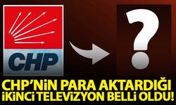 CHP'nin para aktardığı ikinci televizyon belli oldu