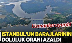 İstanbul'un barajlarında doluluk oranları azaldı