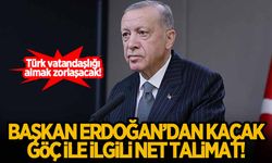 Başkan Erdoğan'dan 'kaçak göç' ile ilgili net talimat!