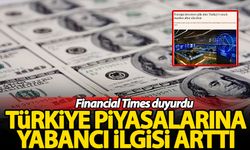 Financial Times duyurdu! Türkiye'ye para akmaya başladı