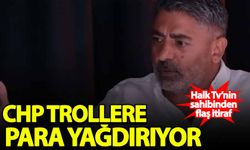 Halk TV'nin sahibinden flaş itiraf: CHP troll ordusuna para yağdırıyor