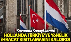 Hollanda, Türkiye'ye yönelik ihracat kısıtlamasını kaldırdı