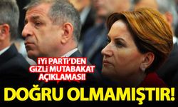 İYİ Parti'den 'gizli mutabakat' açıklaması: Doğru olmamıştır!