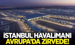 İstanbul Havalimanı Avrupa'da zirveye oturdu!