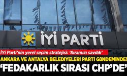 İYİ Parti'de gündem yerel seçim: 'Fedakarlık sırası CHP'de'