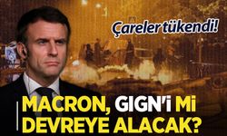 Macron biçare! GIGN'in sahaya davet edilmesi an meselesi