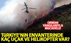 Türkiye'nin orman yangınlarıyla mücadelede kaç uçağı ve helikopteri var