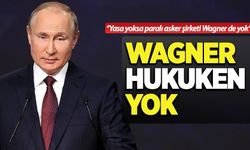 Putin: Wagner hukuken yok, böyle bir tüzel kişilik yok