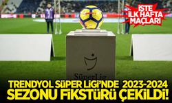 Trendyol Süper Lig'de 2023-2024 sezonunun fikstürü çekildi! İşte ilk hafta maçları...