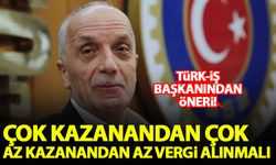 Türk-İş Genel Başkanı Atalay: Çok kazanandan çok, az kazanandan az vergi alınmalı