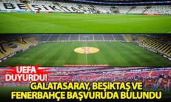 Beşiktaş, Fenerbahçe ve Galatasaray'dan UEFA'ya önemli başvuru