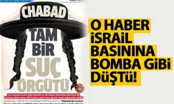 Milli Gazete'nin Chabad haberi İsrail'e bomba gibi düştü
