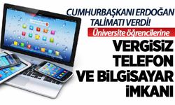 Cumhurbaşkanı Erdoğan talimat verdi: Üniversite öğrencilerine vergisiz telefon ve bilgisayar imkanı