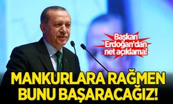 Başkan Erdoğan'dan net mesaj: "Mankurtlara rağmen bunu başaracağız!"