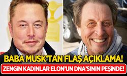 Baba Musk'tan flaş açıklamalar! Zengin kadınlar Elon Musk'ın DNA'sını istiyor!