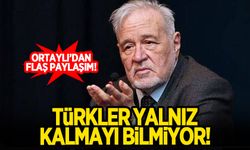 İlber Ortaylı: Türkler yalnız kalmayı bilmiyor