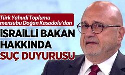 Türk Yahudi Toplumu mensubu Doğan Kasadolu'dan İsrailli Bakan hakkında suç duyurusu