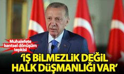 Erdoğan'dan muhalefete: İş bilmezlik değil halk düşmanlığı var