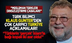 Türk Bilimci Klaus Gunter'den çarpıcı Türkiye açıklaması! "Türkleri dinsizleştirme çalışmaları!"
