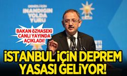 Bakan Özhaseki canlı yayında açıkladı! İstanbul için deprem yasası!