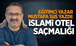 Mustafa Süs, 'İslamî Otel' konseptini eleştirdi