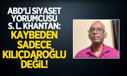 ABD'li siyaset yorumcusu S.L. Kanthan: "Kaybeden sadece Kılıçdaroğlu değil!"