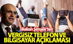Bakan Şimşek'ten öğrencilere vergisiz telefon ve bilgisayar açıklaması