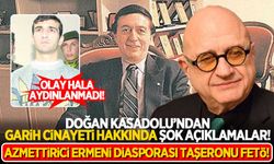 Doğan Kasadolu'dan, Üzeyir Garih cinayeti hakkında bomba ifadeler!
