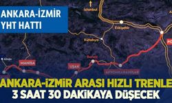 Ankara-İzmir arası hızlı trenle 3 saat 30 dakika sürecek