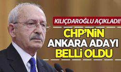 Kılıçdaroğlu, CHP'nin Ankara adayını açıkladı!
