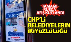 CHP'li belediyelerin ikiyüzlülüğü! Tamamı Rusça afişle şehri donattı...