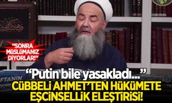 Cübbeli Ahmet Hoca'dan hükümete eleştiri: Putin bile eşcinselliği yasakladı...