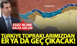 Esed rejimi: Türkiye topraklarımızdan er ya da geç çıkacak!