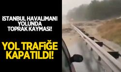 İstanbul Havalimanı yolunda toprak kayması